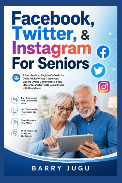 Knjiga Facebook, Twitter, & Instagram For Seniors Barry Jugu