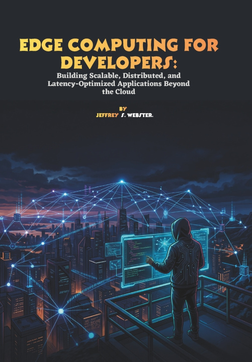 Könyv Edge Computing for Developers Jeffrey S. Webster