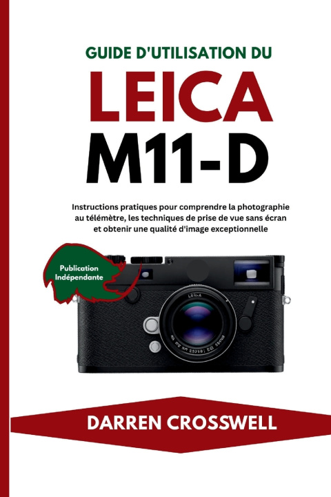 Kniha Guide d'utilisation du Leica M11-D Darren Crosswell