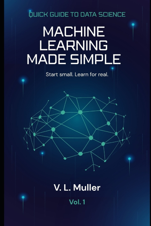 Kniha Machine Learning Made Simple V. L. Muller