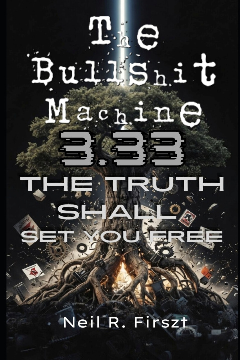 Kniha The Bullshit Machine 3.33 Neil R. R. Firszt