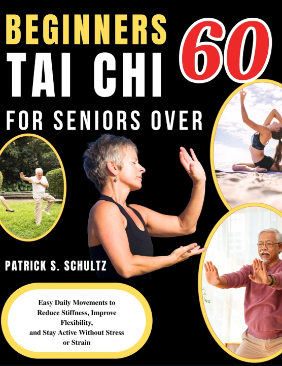 Knjiga BEGINNERS TAI CHI FOR SENIORS OVER 60 Patrick S. Schultz