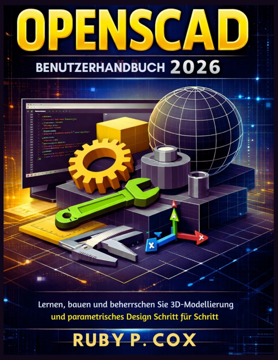 Kniha OPENSCAD BENUTZERHANDBUCH 2026 RUBY P. COX