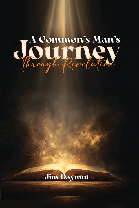 Kniha A Common Man's Journey Through Revelation Jim Daymut