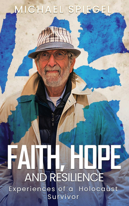 Knjiga FAITH, HOPE AND RESILIENCE Michael Spiegel