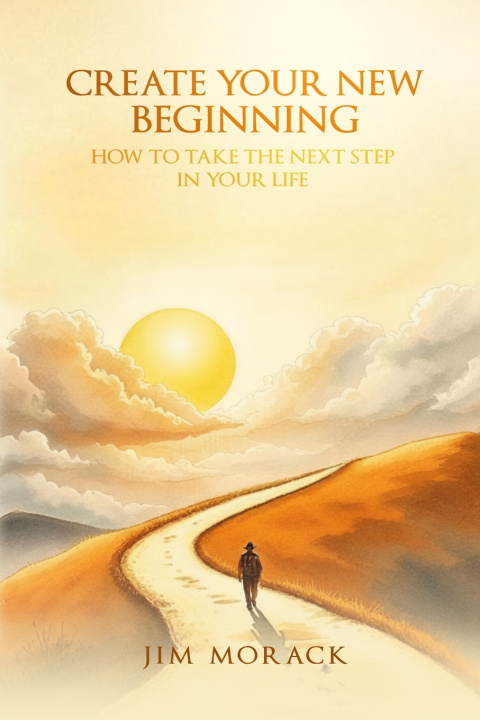 Kniha CREATE YOUR NEW BEGINNING Jim Morack