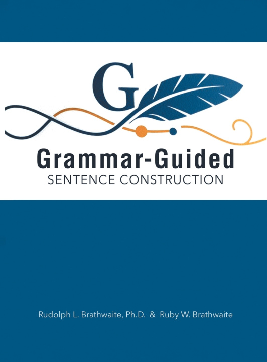 Kniha Grammar-Guided Sentence Construction Rudolph L Brathwaite