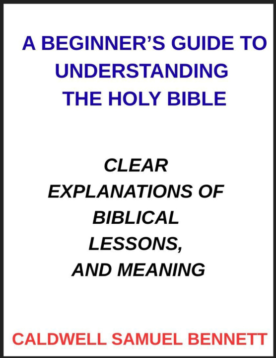 Knjiga A Beginner's Guide to Understanding the Holy Bible Caldwell Samuel Bennett
