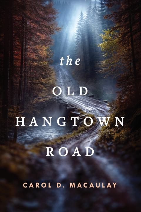 Knjiga The Old Hangtown Road Carol D Macaulay