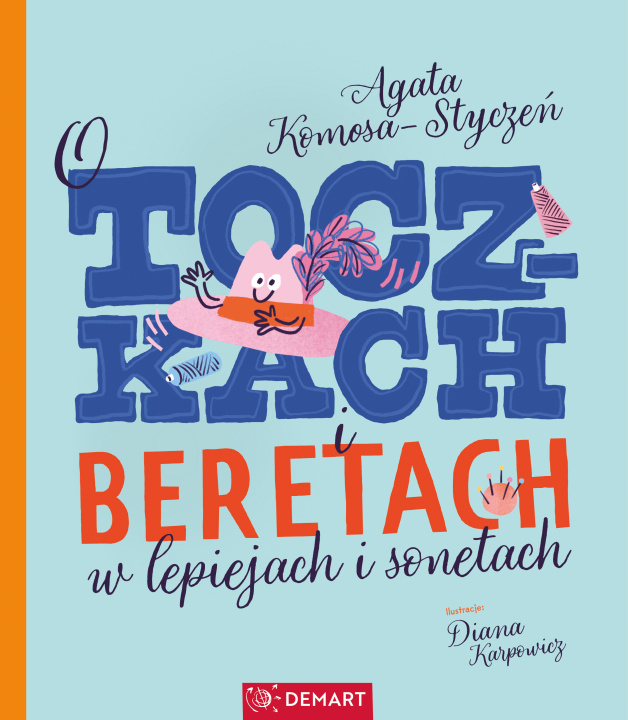 Knjiga O toczkach i beretach w lepiejach i sonetach Agata Komosa-Styczeń