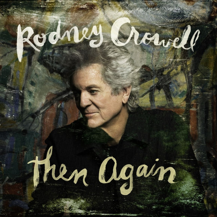Audio Then Again Rodney Crowell