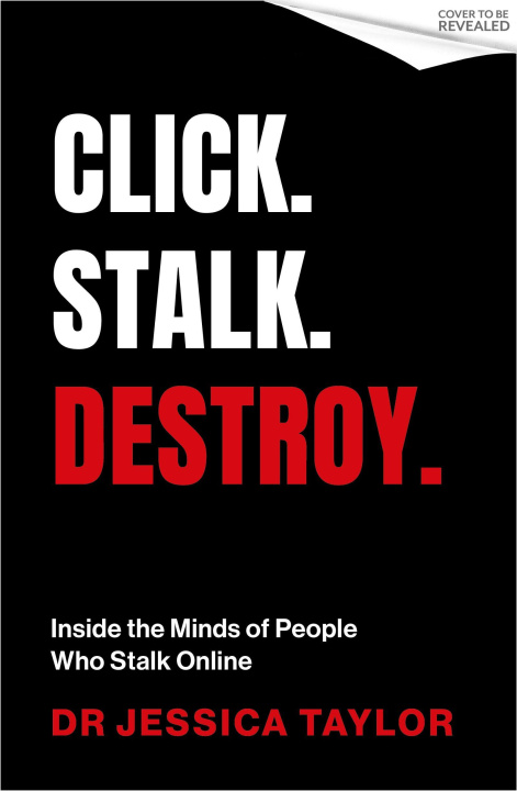 Kniha Click. Stalk. Destroy Dr Jessica Taylor