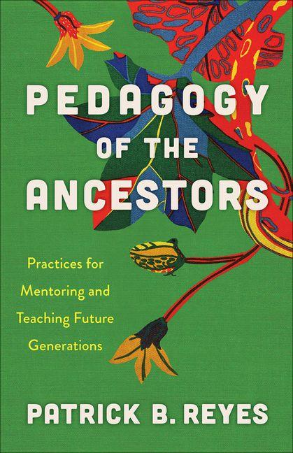 Knjiga Pedagogy of the Ancestors Patrick B. Reyes
