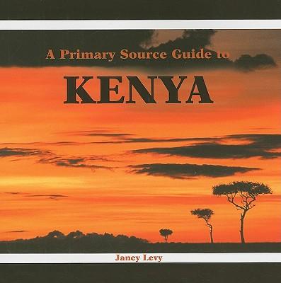 Kniha A Primary Source Guide to Kenya Janey Levy