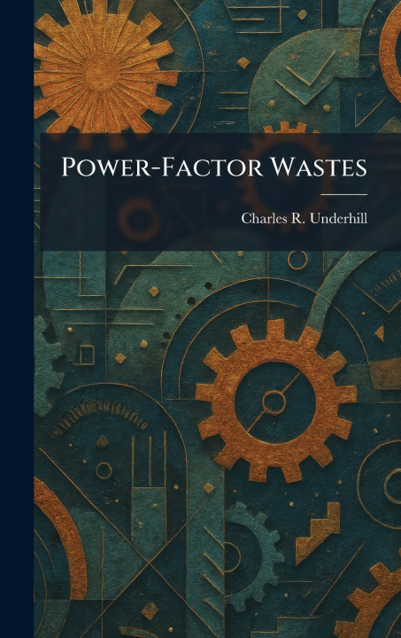 Kniha Power-Factor Wastes Charles R. Underhill