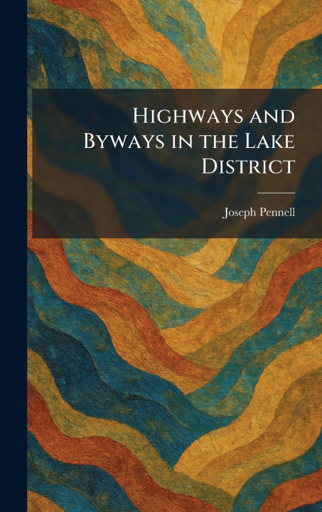 Kniha Highways and Byways in the Lake District Joseph Pennell