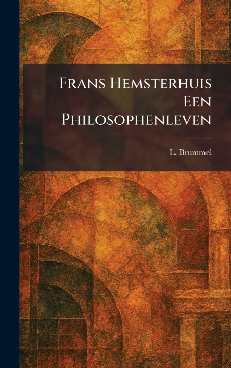 Knjiga Frans Hemsterhuis Een Philosophenleven L. Brummel