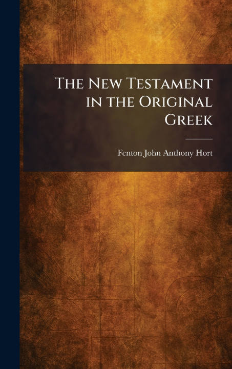 Buch The New Testament in the Original Greek Fenton John Anthony Hort