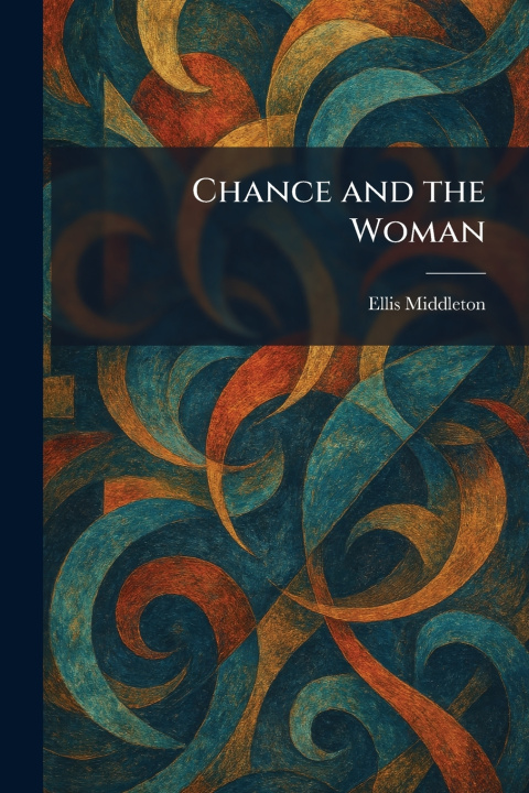 Knjiga Chance and the Woman Ellis Middleton