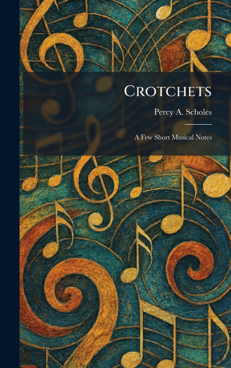 Kniha Crotchets Percy A. Scholes