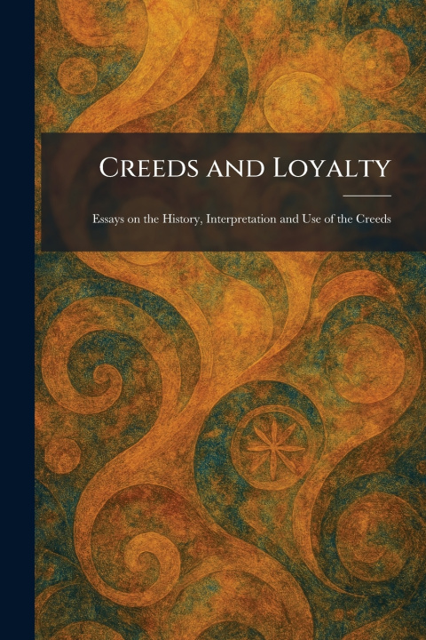Könyv Creeds and Loyalty New York : Macmillan Co.
