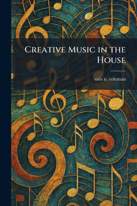 Knjiga Creative Music in the House satis n. coleman