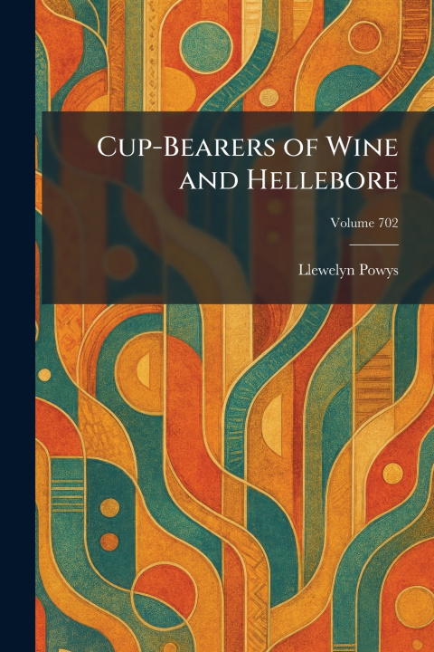 Buch Cup-Bearers of Wine and Hellebore Llewelyn Powys