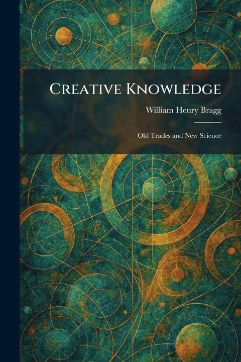 Knjiga Creative Knowledge William Henry Bragg
