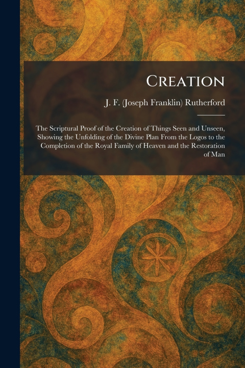 Knjiga Creation J. F. (Joseph Franklin) Rutherford