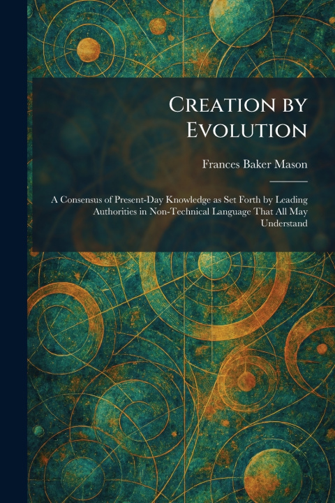 Könyv Creation by Evolution Frances Baker Mason
