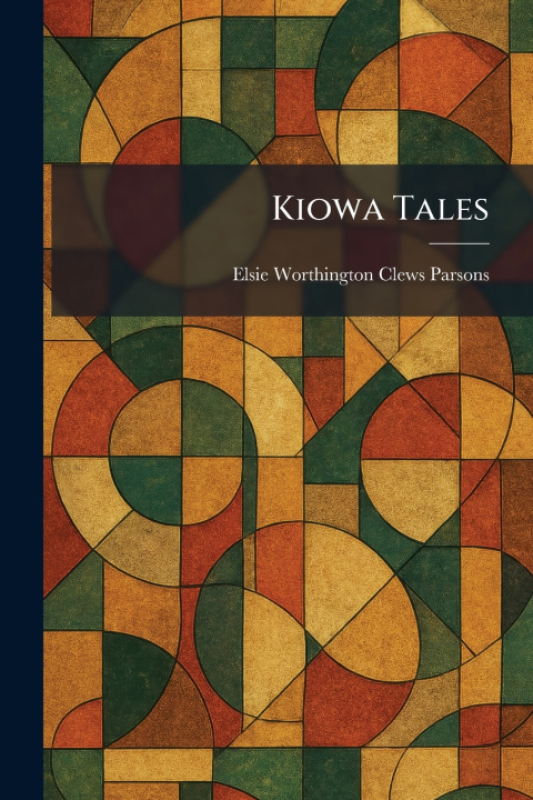 Kniha Kiowa Tales Elsie Worthington Clews Parsons