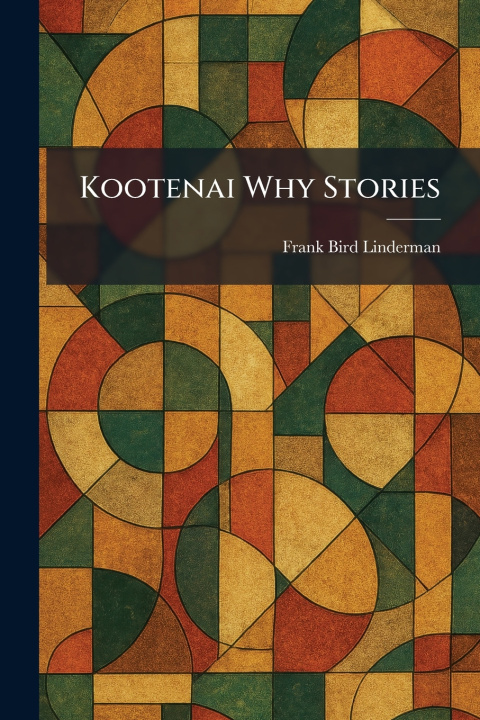 Buch Kootenai Why Stories Frank Bird Linderman