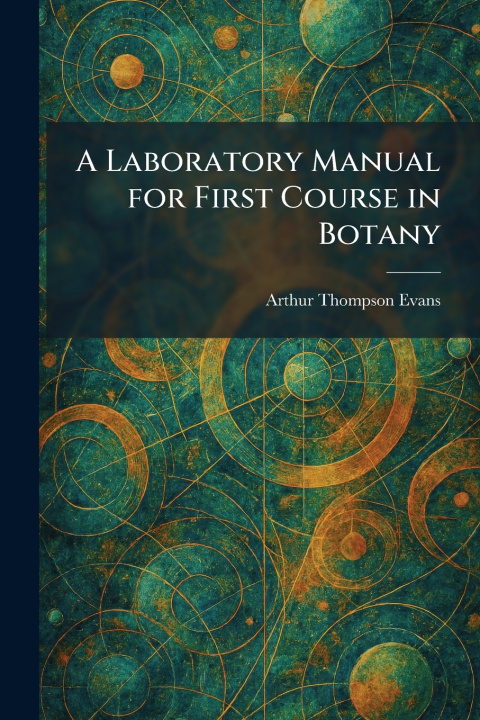 Buch A Laboratory Manual for First Course in Botany Arthur Thompson Evans