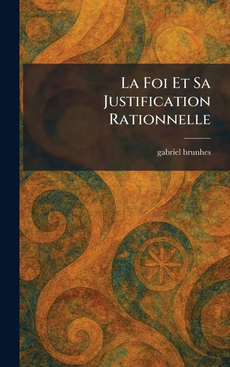 Buch La Foi Et Sa Justification Rationnelle gabriel brunhes