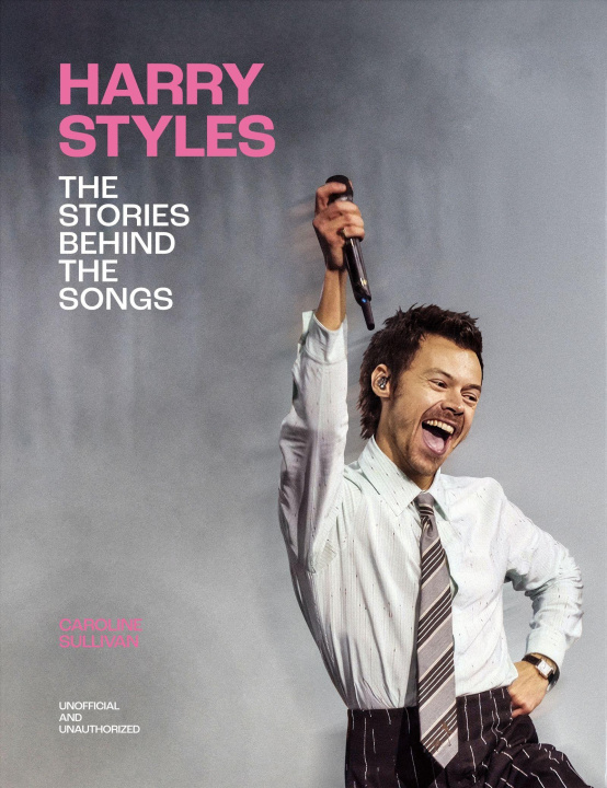 Kniha Harry Styles: The Stories Behind the Songs Caroline Sullivan