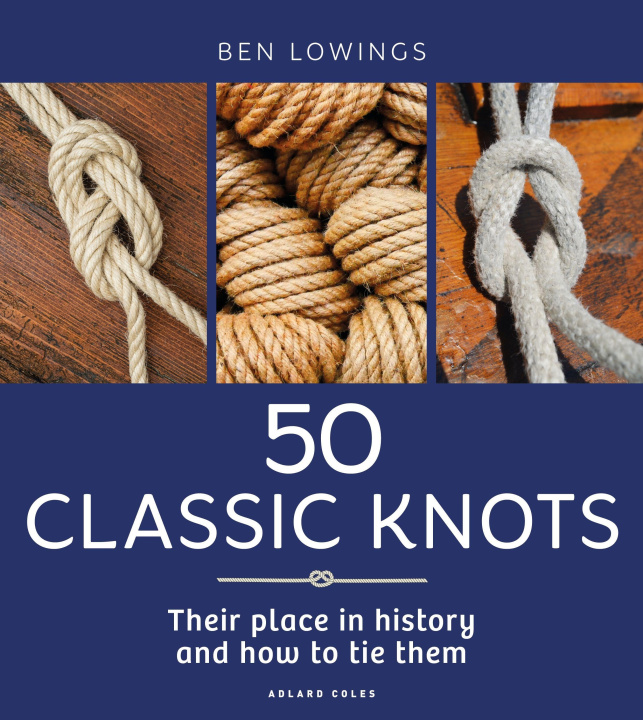 Kniha 50 Classic Knots Ben Lowings