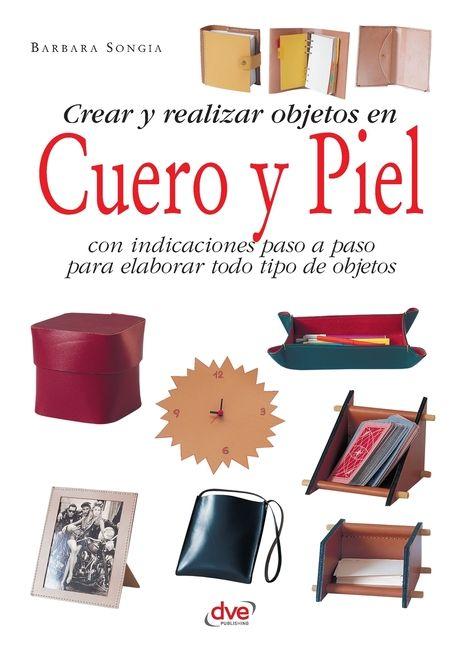 Kniha Crear y realizar objetos en cuero y piel 