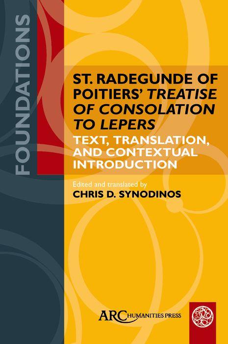 E-kniha St. Radegunde of Poitiers' &quote;Treatise of Consolation to Lepers&quote; Chris D. Synodinos