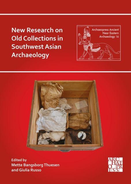 Kniha New Research on Old Collections in Southwest Asian Archaeology Mette Bangsborg Thuesen