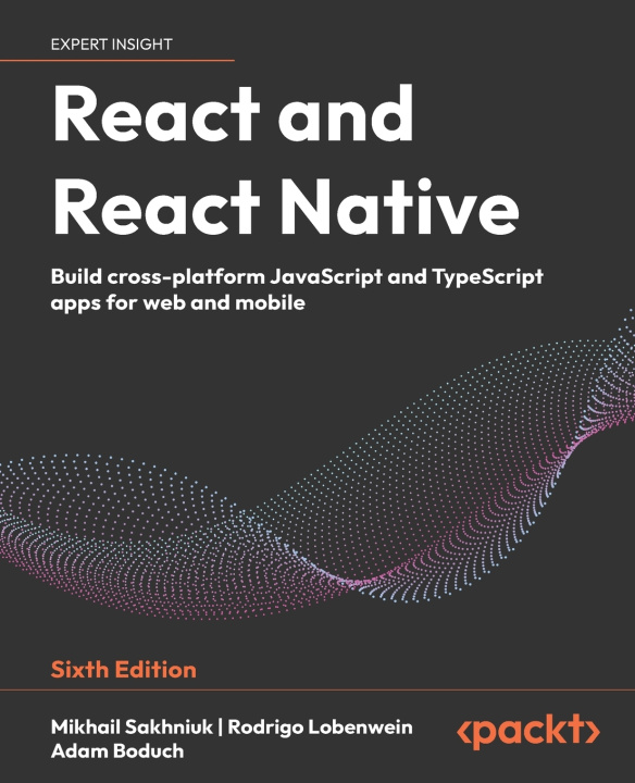 Könyv React and React Native - Sixth Edition Mikhail Sakhniuk