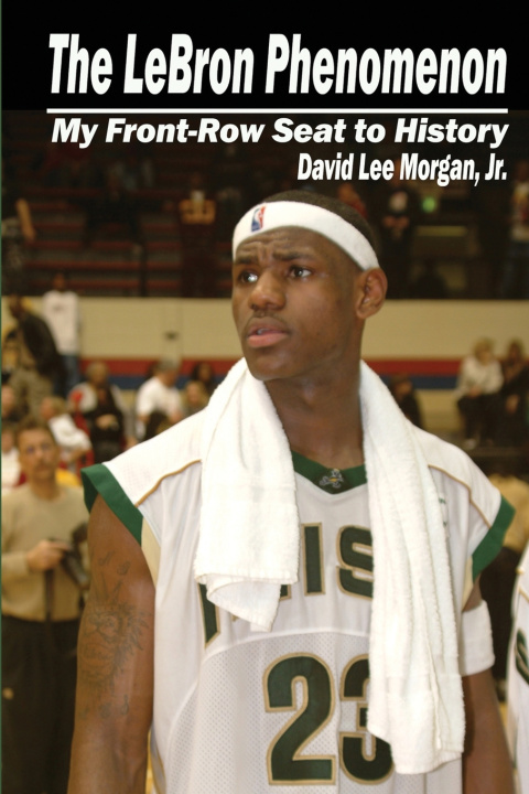 Kniha The LeBron Phenomenon David Lee Morgan