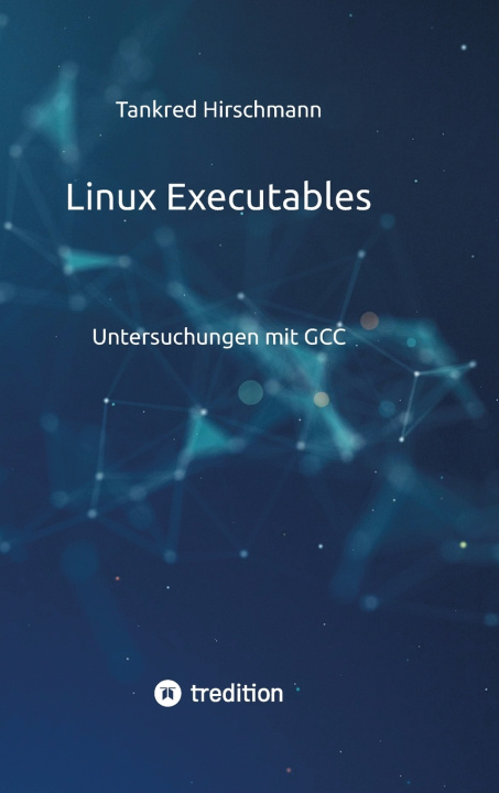 Könyv Linux Executables Tankred Hirschmann