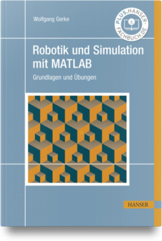 Kniha Robotik und Simulation mit MATLAB Wolfgang Gerke