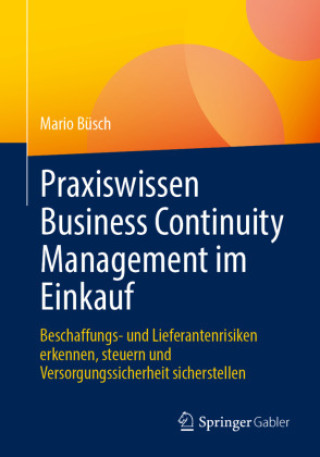 Knjiga Praxiswissen Business Continuity Management im Einkauf Mario Büsch