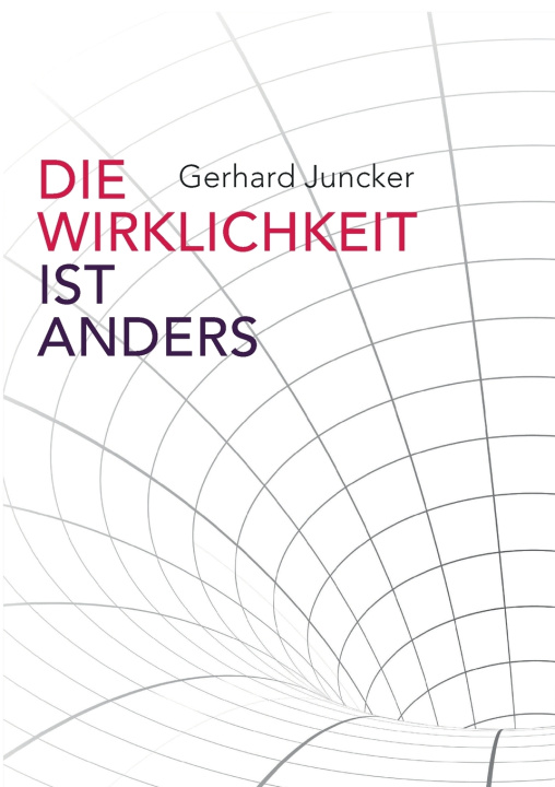 Kniha Die Wirklichkeit ist anders Gerhard Juncker