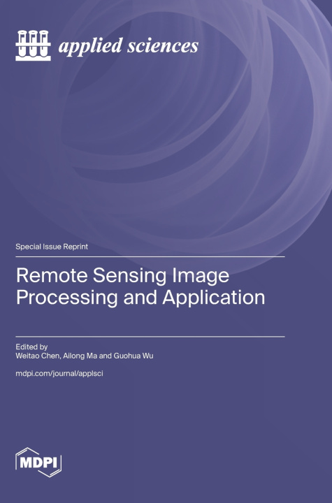 Kniha Remote Sensing Image Processing and Application Weitao Chen