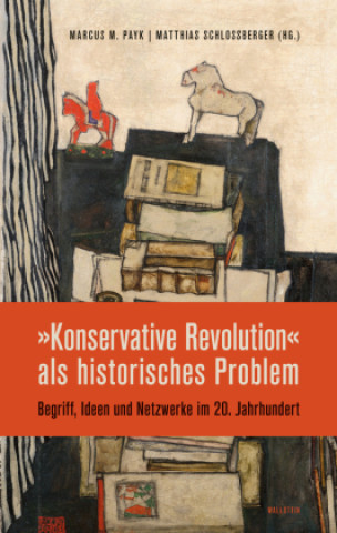 Kniha 'Konservative Revolution' als historisches Problem Matthias Schloßberger