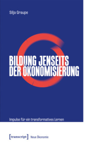 Knjiga Bildung jenseits der Ökonomisierung Silja Graupe