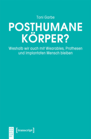 Kniha Posthumane Körper? Toni Garbe