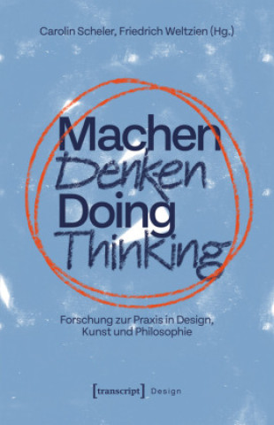 Kniha Machen Denken - Doing Thinking Friedrich Weltzien